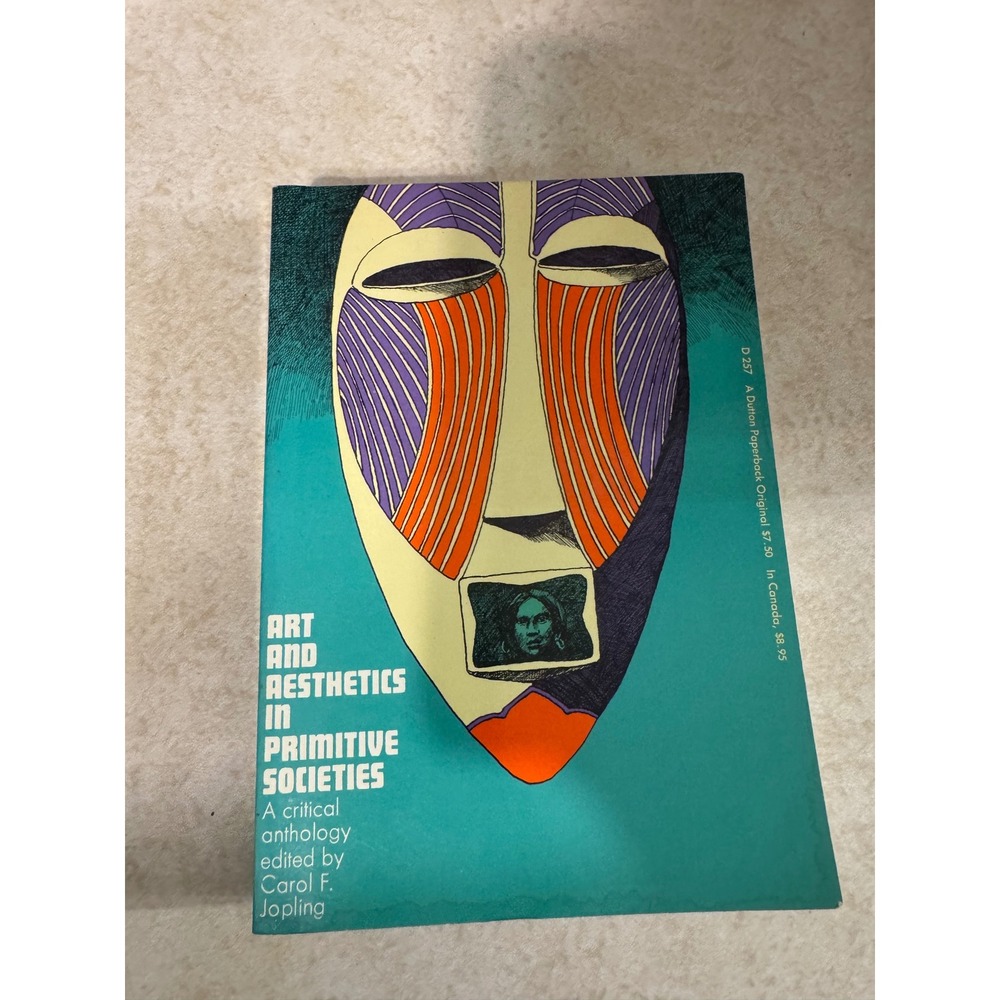 Art and Aesthetics in Primitive Societies Carol Jopling 1971 Vintage Paperback